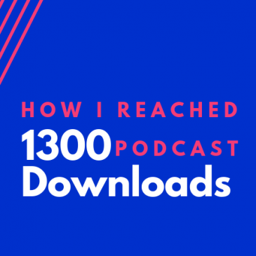 How I reached 1300 Podcast Downloads in two weeks